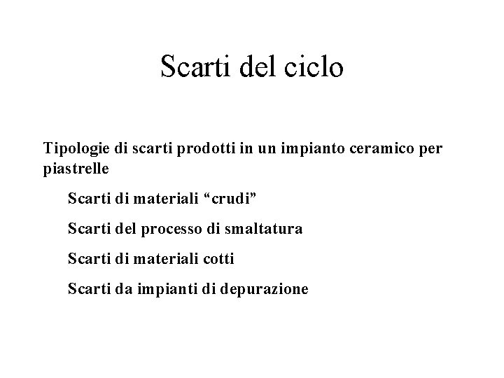 Scarti del ciclo Tipologie di scarti prodotti in un impianto ceramico per piastrelle Scarti