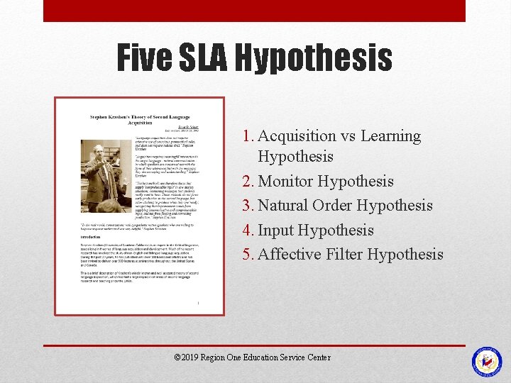 Five SLA Hypothesis 1. Acquisition vs Learning Hypothesis 2. Monitor Hypothesis 3. Natural Order Five SLA Hypothesis 1. Acquisition vs Learning Hypothesis 2. Monitor Hypothesis 3. Natural Order