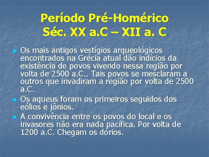 Período Pré-Homérico Séc. XX a. C – XII a. C n n n Os