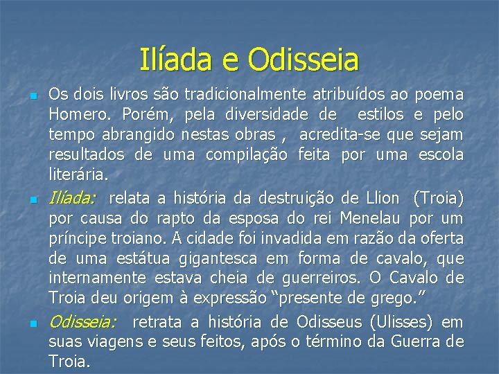 Ilíada e Odisseia n n n Os dois livros são tradicionalmente atribuídos ao poema