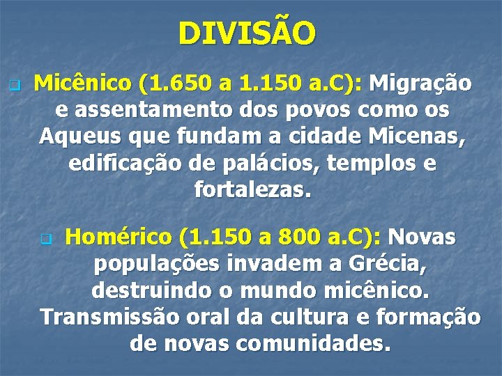 DIVISÃO q Micênico (1. 650 a 1. 150 a. C): Migração e assentamento dos