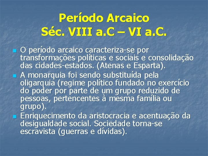 Período Arcaico Séc. VIII a. C – VI a. C. n n n O