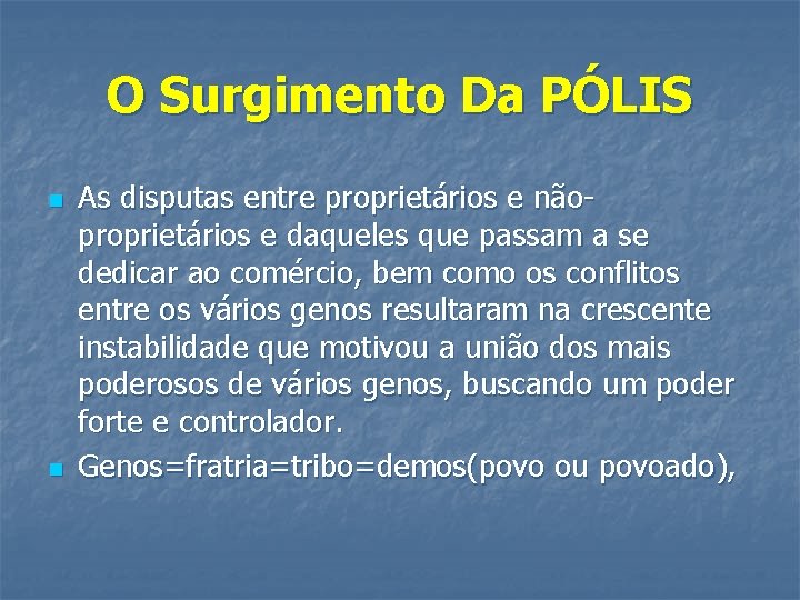 O Surgimento Da PÓLIS n n As disputas entre proprietários e nãoproprietários e daqueles