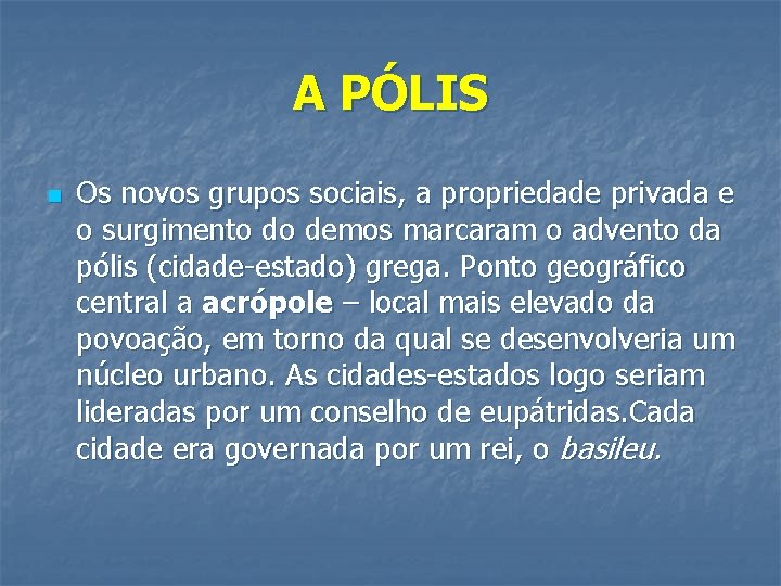 A PÓLIS n Os novos grupos sociais, a propriedade privada e o surgimento do