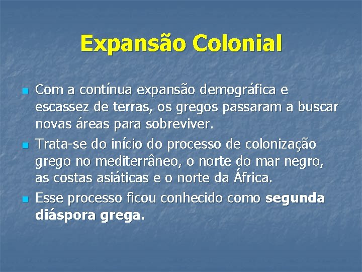 Expansão Colonial n n n Com a contínua expansão demográfica e escassez de terras,