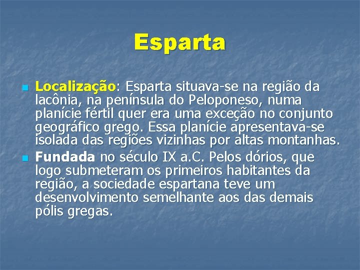 Esparta n n Localização: Esparta situava-se na região da lacônia, na península do Peloponeso,