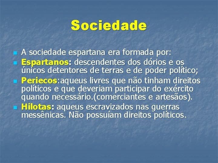 Sociedade n n A sociedade espartana era formada por: Espartanos: descendentes dos dórios e