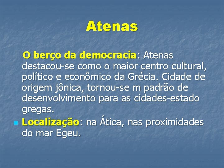 Atenas O berço da democracia: Atenas destacou-se como o maior centro cultural, político e