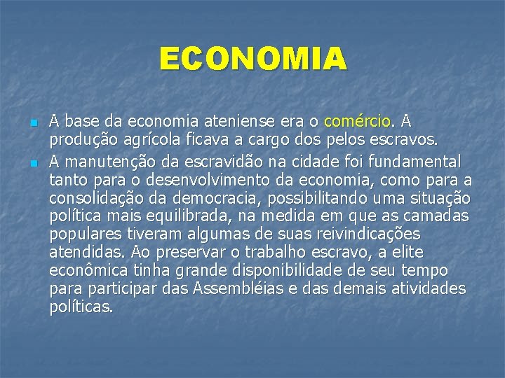 ECONOMIA n n A base da economia ateniense era o comércio. A produção agrícola