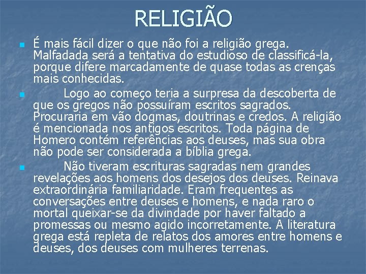 RELIGIÃO n n n É mais fácil dizer o que não foi a religião