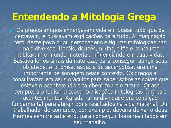 Entendendo a Mitologia Grega Os gregos antigos enxergavam vida em quase tudo que os