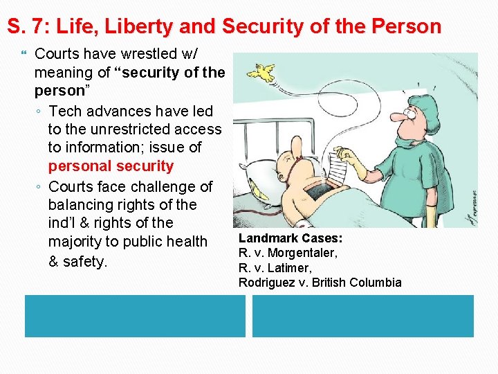 S. 7: Life, Liberty and Security of the Person Courts have wrestled w/ meaning