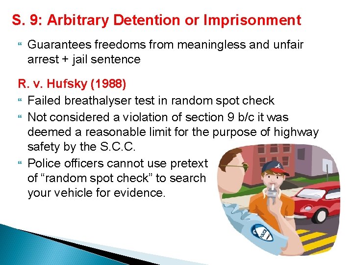 S. 9: Arbitrary Detention or Imprisonment Guarantees freedoms from meaningless and unfair arrest +