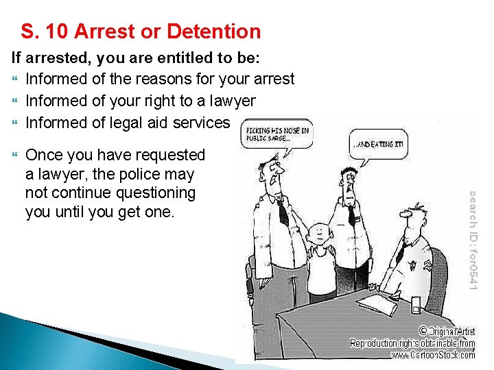 S. 10 Arrest or Detention If arrested, you are entitled to be: Informed of S. 10 Arrest or Detention If arrested, you are entitled to be: Informed of