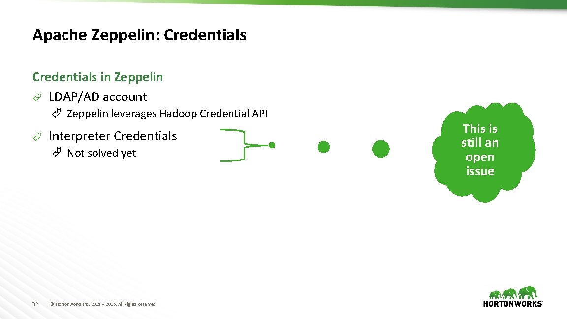 Apache Zeppelin: Credentials in Zeppelin Ã LDAP/AD account Ã Zeppelin leverages Hadoop Credential API