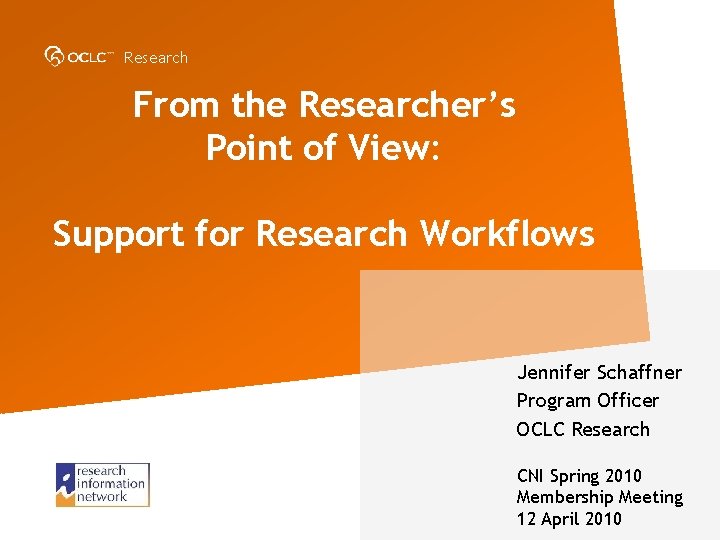 Research From the Researcher’s Point of View: Support for Research Workflows Jennifer Schaffner Program