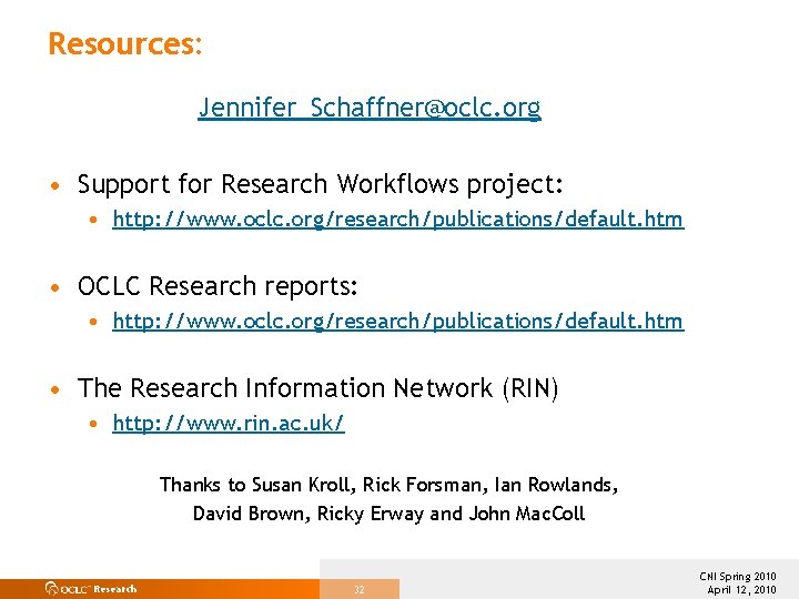 Resources: Jennifer_Schaffner@oclc. org • Support for Research Workflows project: • http: //www. oclc. org/research/publications/default.