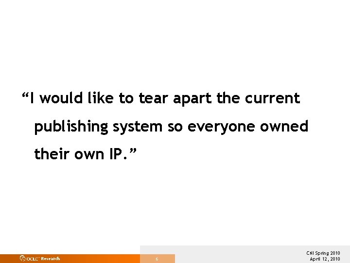 “I would like to tear apart the current publishing system so everyone owned their