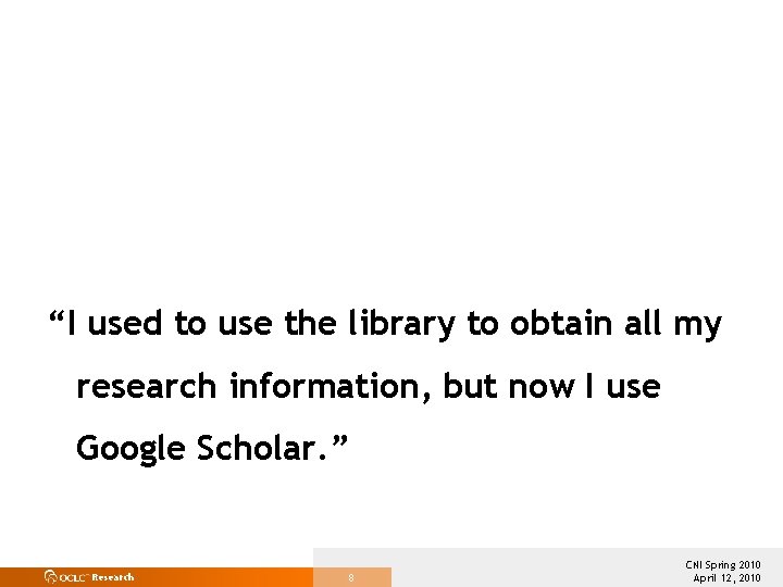 “I used to use the library to obtain all my research information, but now