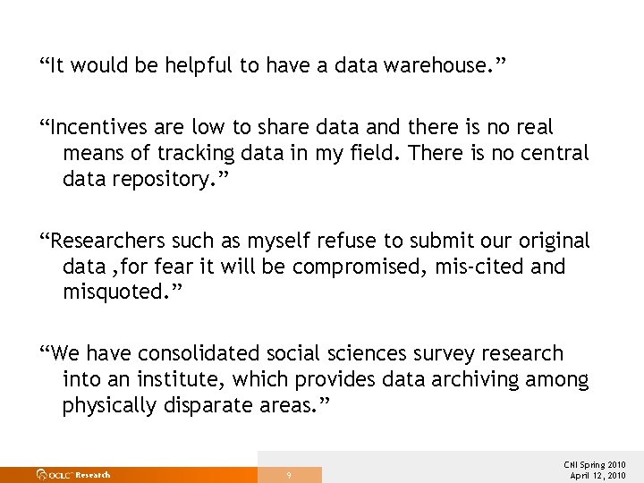 “It would be helpful to have a data warehouse. ” “Incentives are low to