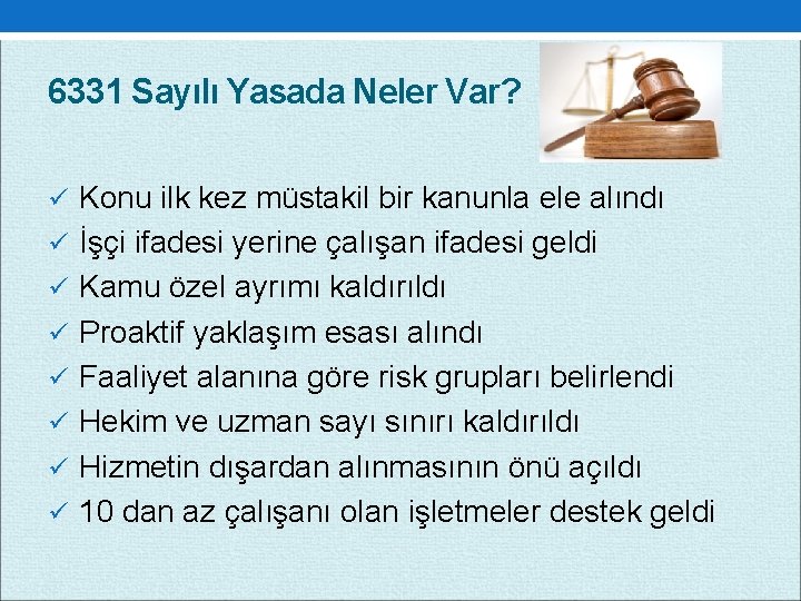 6331 Sayılı Yasada Neler Var? ü Konu ilk kez müstakil bir kanunla ele alındı