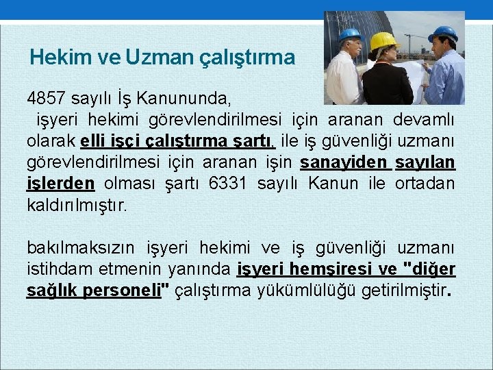 Hekim ve Uzman çalıştırma 4857 sayılı İş Kanununda, işyeri hekimi görevlendirilmesi için aranan devamlı