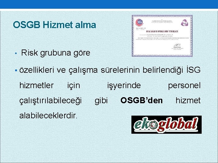 OSGB Hizmet alma • Risk grubuna göre • özellikleri ve çalışma sürelerinin belirlendiği İSG