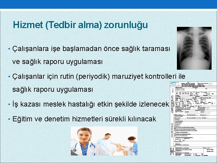 Hizmet (Tedbir alma) zorunluğu • Çalışanlara işe başlamadan önce sağlık taraması ve sağlık raporu