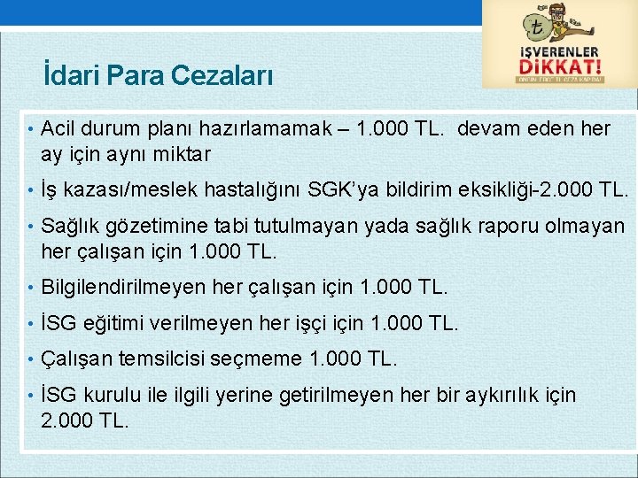 İdari Para Cezaları • Acil durum planı hazırlamamak – 1. 000 TL. devam eden