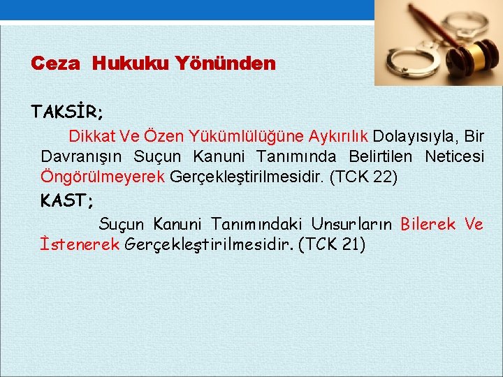 Ceza Hukuku Yönünden TAKSİR; Dikkat Ve Özen Yükümlülüğüne Aykırılık Dolayısıyla, Bir Davranışın Suçun Kanuni