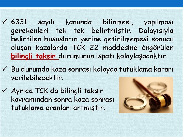 ü 6331 sayılı kanunda bilinmesi, yapılması gerekenleri tek belirtmiştir. Dolayısıyla belirtilen hususların yerine getirilmemesi