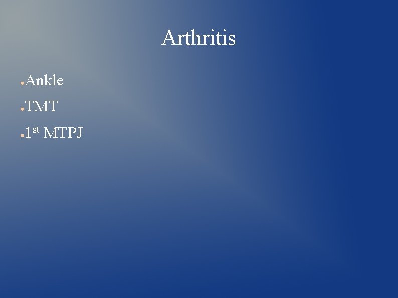 Arthritis ● Ankle ● TMT ● 1 st MTPJ 