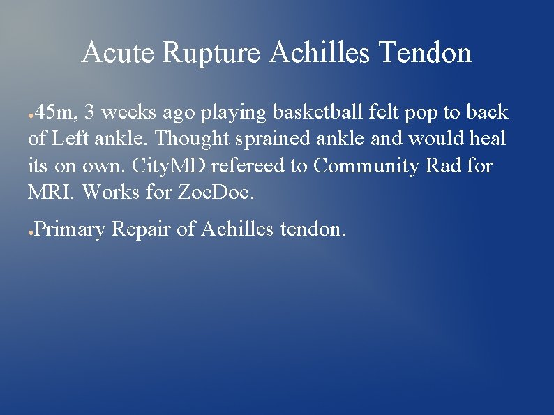 Acute Rupture Achilles Tendon 45 m, 3 weeks ago playing basketball felt pop to