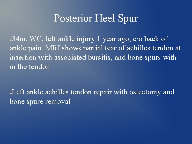 Posterior Heel Spur 34 m, WC, left ankle injury 1 year ago, c/o back
