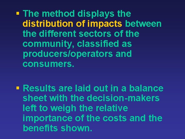§ The method displays the distribution of impacts between the different sectors of the