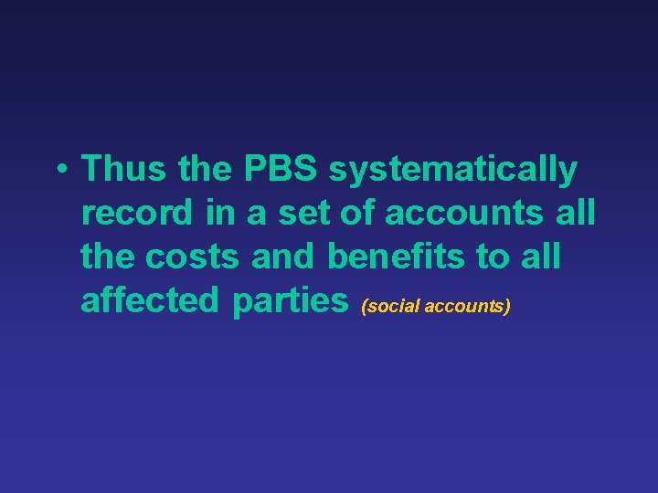 • Thus the PBS systematically record in a set of accounts all the