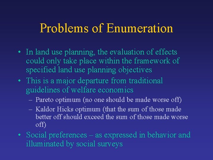 Problems of Enumeration • In land use planning, the evaluation of effects could only