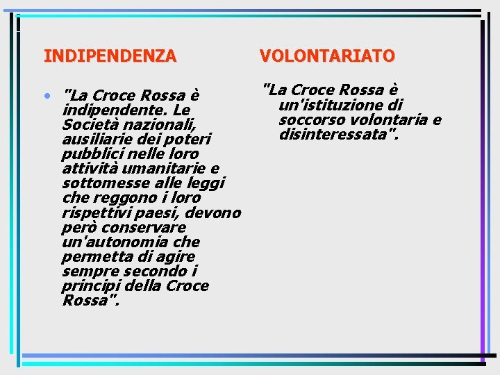 INDIPENDENZA VOLONTARIATO • "La Croce Rossa è indipendente. Le Società nazionali, ausiliarie dei poteri