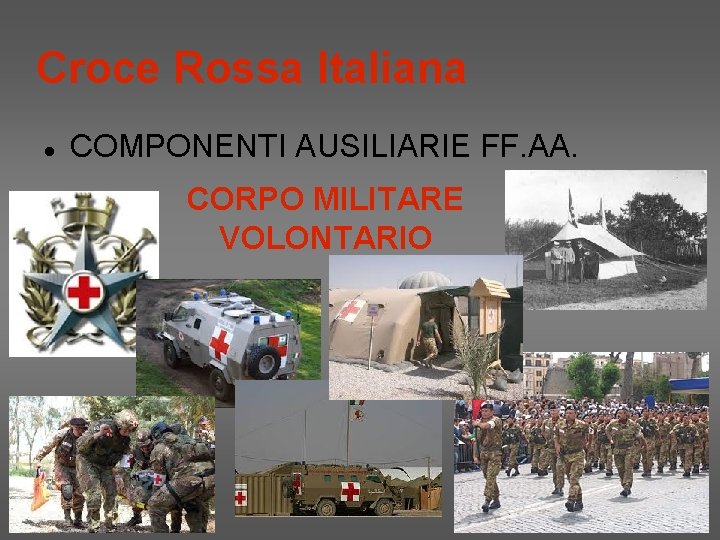 Croce Rossa Italiana COMPONENTI AUSILIARIE FF. AA. CORPO MILITARE VOLONTARIO 