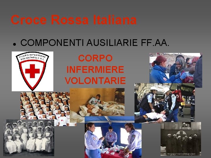 Croce Rossa Italiana COMPONENTI AUSILIARIE FF. AA. CORPO INFERMIERE VOLONTARIE 