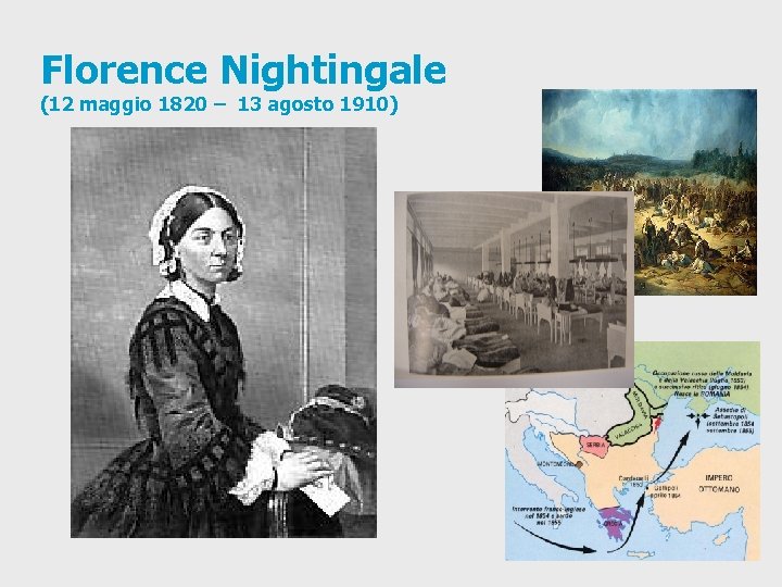 Florence Nightingale (12 maggio 1820 – 13 agosto 1910) 