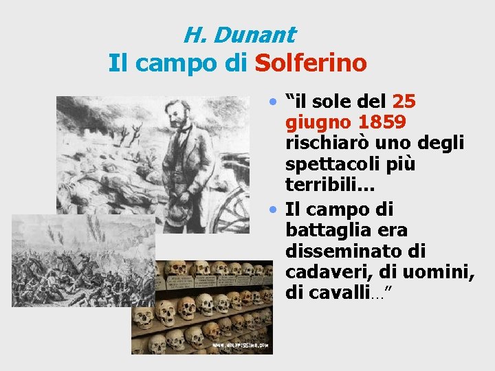 H. Dunant Il campo di Solferino • “il sole del 25 giugno 1859 rischiarò