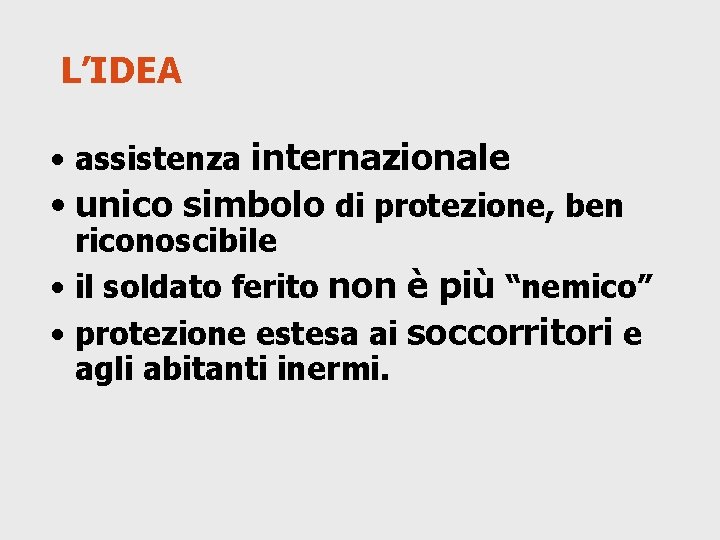 L’IDEA • assistenza internazionale • unico simbolo di protezione, ben riconoscibile • il soldato