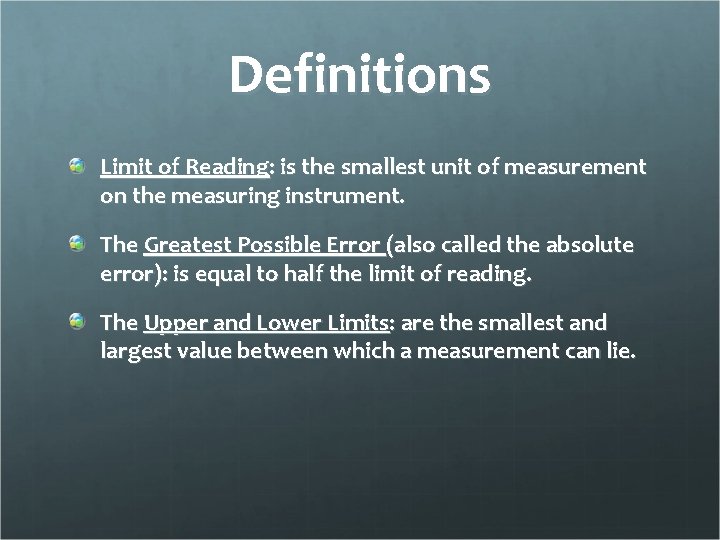 Definitions Limit of Reading: is the smallest unit of measurement on the measuring instrument.