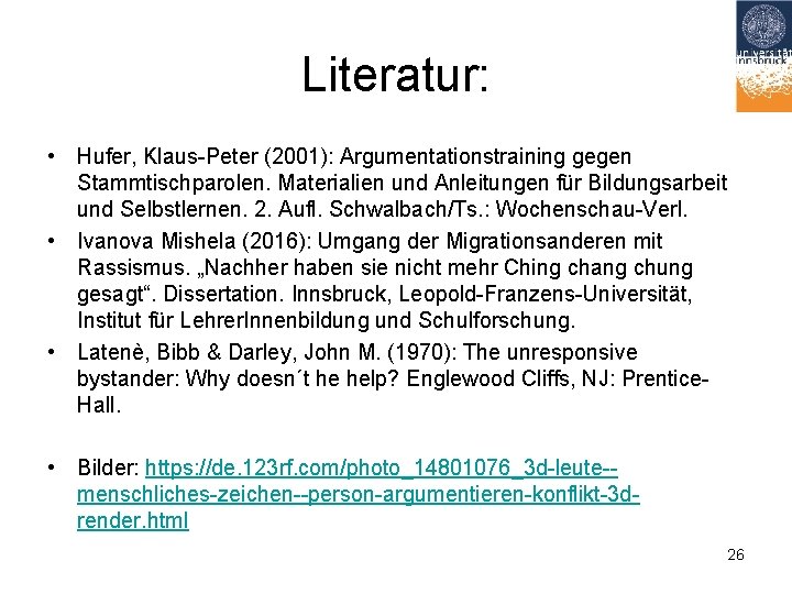 Literatur: • Hufer, Klaus-Peter (2001): Argumentationstraining gegen Stammtischparolen. Materialien und Anleitungen für Bildungsarbeit und