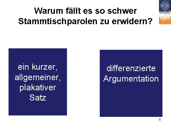 Warum fällt es so schwer Stammtischparolen zu erwidern? ein kurzer, allgemeiner, plakativer Satz differenzierte