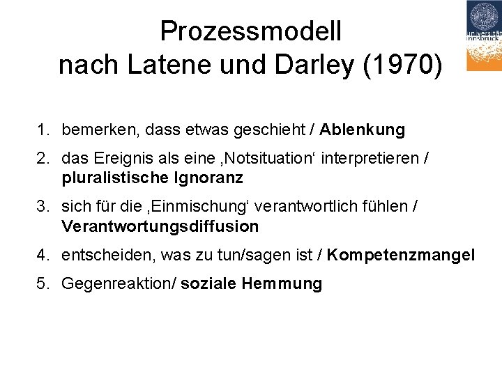 Prozessmodell nach Latene und Darley (1970) 1. bemerken, dass etwas geschieht / Ablenkung 2.