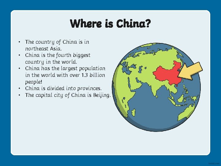 Where is China? • The country of China is in northeast Asia. • China Where is China? • The country of China is in northeast Asia. • China