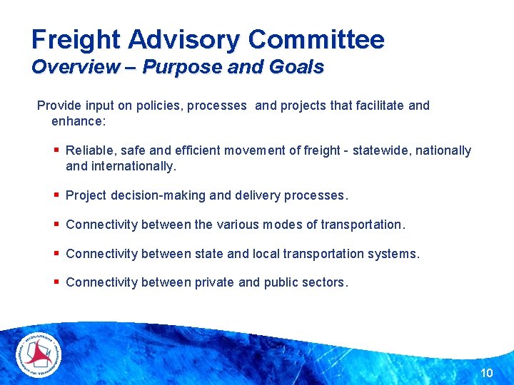 Freight Advisory Committee Overview – Purpose and Goals Provide input on policies, processes and Freight Advisory Committee Overview – Purpose and Goals Provide input on policies, processes and