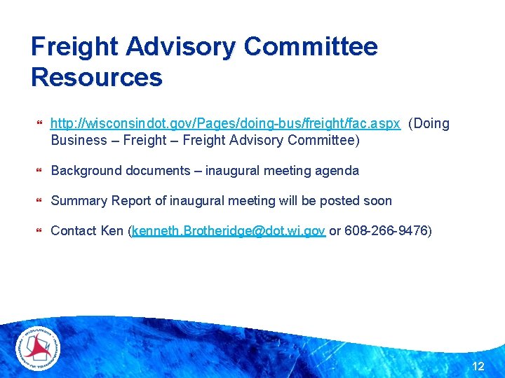Freight Advisory Committee Resources http: //wisconsindot. gov/Pages/doing-bus/freight/fac. aspx (Doing Business – Freight Advisory Committee) Freight Advisory Committee Resources http: //wisconsindot. gov/Pages/doing-bus/freight/fac. aspx (Doing Business – Freight Advisory Committee)